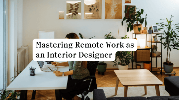 Mastering Remote Work As An Interior Designer - Architecture Social